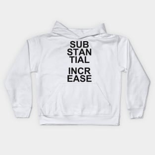 SUBSTANCIAL INCREASE Kids Hoodie